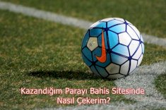 Kazandığım Parayı Bahis Sitesinde Nasıl Çekerim?