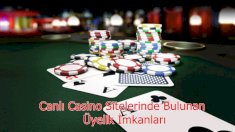 Canlı Casino Sitelerinde Bulunan Üyelik İmkanları