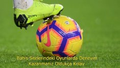 Bahis Sitelerindeki Oyunlarda Deneyim Kazanmanız Oldukça Kolay